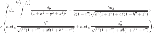 \begin{multline*}\int\limits_0^{a_2}dx\int\limits_0^{h\left(1-\frac x{a_2}\right)}\frac{dy}{(1+x^2+y^2+z^2)^2}=\frac{ha_2}{2(1+z^2)\sqrt{h^2(1+z^2)+a_2^2(1+h^2+z^2)}}\times\\ \times\left(\arctg\frac{h^2}{\sqrt{h^2(1+z^2)+a_2^2(1+h^2+z^2)}}+\arctg\frac{a_2^2}{\sqrt{h^2(1+z^2)+a_2^2(1+h^2+z^2)}}\right)\text{.}\end{multline*}
