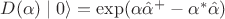 $ D(\alpha)\mid 0 \rangle=\exp (\alpha \hat \alpha^+  
-\alpha^* \hat \alpha) $