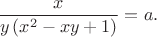 $$\dfrac{x}{y \left ( x^2-xy+1 \right )}=a.$$