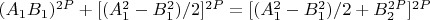 $(A_1B_1)^{2P} + [(A^2_1 - B^2_1)/2]^{2P} = [(A^2_1 - B^2_1)/2 + B^{2P}_2]^{2P}$