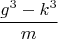 $$\frac{g^3-k^3}{m}$$