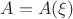$A = A(\xi)$