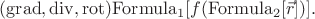 $(\operatorname{grad},\operatorname{div},\operatorname{rot})\mathrm{Formula}_1[f(\mathrm{Formula}_2[\vec{r}])].$