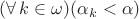 $(\forall\,k\in\omega)(\alpha_k<\alpha)$