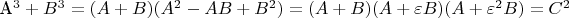 A^3  + B^3  = (A + B)(A^2  - AB + B^2 ) = (A + B)(A + \varepsilon B)(A + \varepsilon ^2 B) = C^2