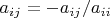 \bf $a_{ij} = - a_{ij}/a_{ii}$