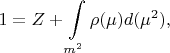 $$
1 = Z + \int \limits_{m^2}^{\nifty} \rho (\mu ) d(\mu^2) ,
$$
