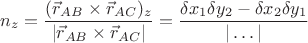 $$ n_z=\dfrac {(\vec r_{AB}\times \vec r_{AC})_z}{|\vec r_{AB}\times \vec r_{AC}|}=\dfrac {\delta x_1\delta y_2-\delta x_2\delta y_1}{|\dots |}$$
