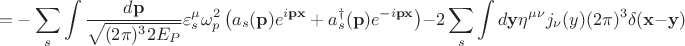 $$=-\sum_s\int\frac{d\mathbf{p}}{\sqrt{(2\pi)^32E_P}}\varepsilon^\mu_s\omega_p^2\left(a_s(\mathbf{p})e^{i\mathbf{px}}+a^{\dagger}_s(\mathbf{p})e^{-i\mathbf{px}}\right)-2\sum_s\int d\mathbf{y}\eta^{\mu\nu}j_\nu(y)(2\pi)^3\delta(\mathbf{x}-\mathbf{y})$$