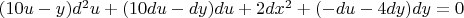 $(10u-y)d^2u+(10du-dy)du+2dx^2+(-du-4dy)dy=0$