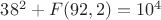 $38^2+F(92,2)=10^4$