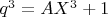 $q^3=AX^3+1$