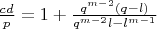 $\frac{cd}{p}=1+\frac{q^{m-2}(q-l)}{q^{m-2}l-l^{m-1}}$