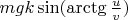 $mgk\sin(\operatorname{\arctg}\frac uv)$