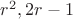$r^2, 2r-1$