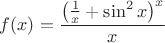 $f(x)=\dfrac{\big(\frac1x+\sin^2x\big)^{x}}{x}$