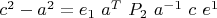 $c^2 - a^2=e_1 \ a^T \ P_2 \ a^{-1} \ c \ e^1$