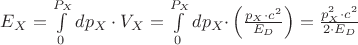 ${E_X} = \int\limits_0^{{P_X}} {d{p_X} \cdot {V_X}} = \int\limits_0^{{P_X}} {d{p_X} \cdot } \left( {\frac{{{p_X} \cdot {c^2}}}{{{E_D}}}} \right) = \frac{{p_X^2 \cdot {c^2}}}{{2 \cdot {E_D}}}$ ${E_X} = \int\limits_0^{{P_X}} {d{p_X} \cdot {V_X}} = \int\limits_0^{{P_X}} {d{p_X} \cdot } \left( {\frac{{{p_X} \cdot {c^2}}}{{{E_D}}}} \right) = \frac{{p_X^2 \cdot {c^2}}}{{2 \cdot {E_D}}}$