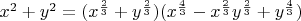 $x^2+y^2=(x^{\frac{2}{3}}+y^{\frac{2}{3}})(x^{\frac{4}{3}}-x^{\frac{2}{3}}y^{\frac{2}{3}}+y^{\frac{4}{3}})$