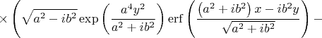 $$\times \left( \sqrt{{{a}^{2}}-i{{b}^{2}}}\exp \left( \frac{{{a}^{4}}{{y}^{2}}}{{{a}^{2}}+i{{b}^{2}}} \right)\operatorname{erf}\left( \frac{\left( {{a}^{2}}+i{{b}^{2}} \right)x-i{{b}^{2}}y}{\sqrt{{{a}^{2}}+i{{b}^{2}}}} \right)- \right.$$