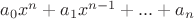 $a_0 x^n+a_1x^{n-1}+...+a_n$