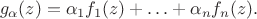 $$
g_{\alpha}(z)=\alpha_1 f_1(z)+\ldots+\alpha_n f_n(z).
$$