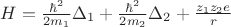 $H = \frac {\hbar^2} {2m_1} \Delta_1+ \frac {\hbar^2} {2m_2} \Delta_2 + \frac {z_1 z_2 e} {r}$