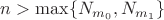 $n>\max\{ N_{m_0}, N_{m_1} \}$