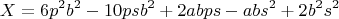 $$X=6p^2b^2-10psb^2+2abps-abs^2+2b^2s^2$$