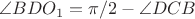 $\angle BDO_1 = \pi/2 -\angle DCB$