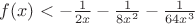 $f(x)<-\frac{1}{2x}-\frac{1}{8x^2}-\frac{1}{64x^3}$