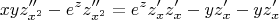 $$ xyz''_{x^2} - e^z z''_{x^2} = e^z z'_{x} z'_{x} - yz'_{x} - yz'_{x}$$