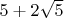 $5+2 \sqrt{5}$