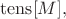 $\operatorname{tens}[M],$