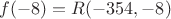 $f(-8)=R(-354,-8)$