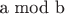 a mod b