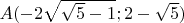 $A(-2\sqrt{\sqrt5-1};2-\sqrt5)$