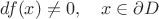 $df(x)\ne 0,\quad x\in\partial D$