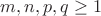 $m, n, p, q \ge 1$