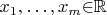 $x_1,\dots, x_m\mathbb\in \mathbb R$