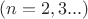 $(n=2,3...)$