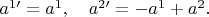 $a^{1\prime}=a^1,\quad a^{2\prime}=-a^1+a^2.$