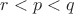 $r < p < q$