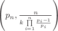 $\left( {{p_n},\frac{n}{{k\prod\limits_{i = 1}^n {\frac{{{p_i} - 1}}{{{p_i}}}} }}} \right)$