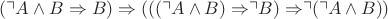 $(\urcorner A \wedge B \Rightarrow B) \Rightarrow (((\urcorner A \wedge B) \Rightarrow \urcorner B) \Rightarrow \urcorner (\urcorner A \wedge B))$