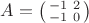 $A=\bigl(\begin{smallmatrix}
-1 & 2\\ 
-1 & 0
\end{smallmatrix}\bigr)$