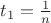 ${ t }_{ 1 }=\frac { 1 }{ n } $