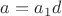 $a=a_1d$