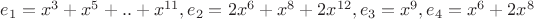 $e_1=x^3+x^5+..+x^{11}, e_2=2x^6+x^8+2x^{12}, e_3=x^9, e_4=x^6+2x^8$