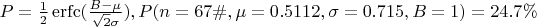 $P=\frac{1}{2}\operatorname{erfc}(\frac{B-\mu}{\sqrt{2}\sigma}), P(n=67\#, \mu=0.5112, \sigma=0.715, B=1)=24.7\%$